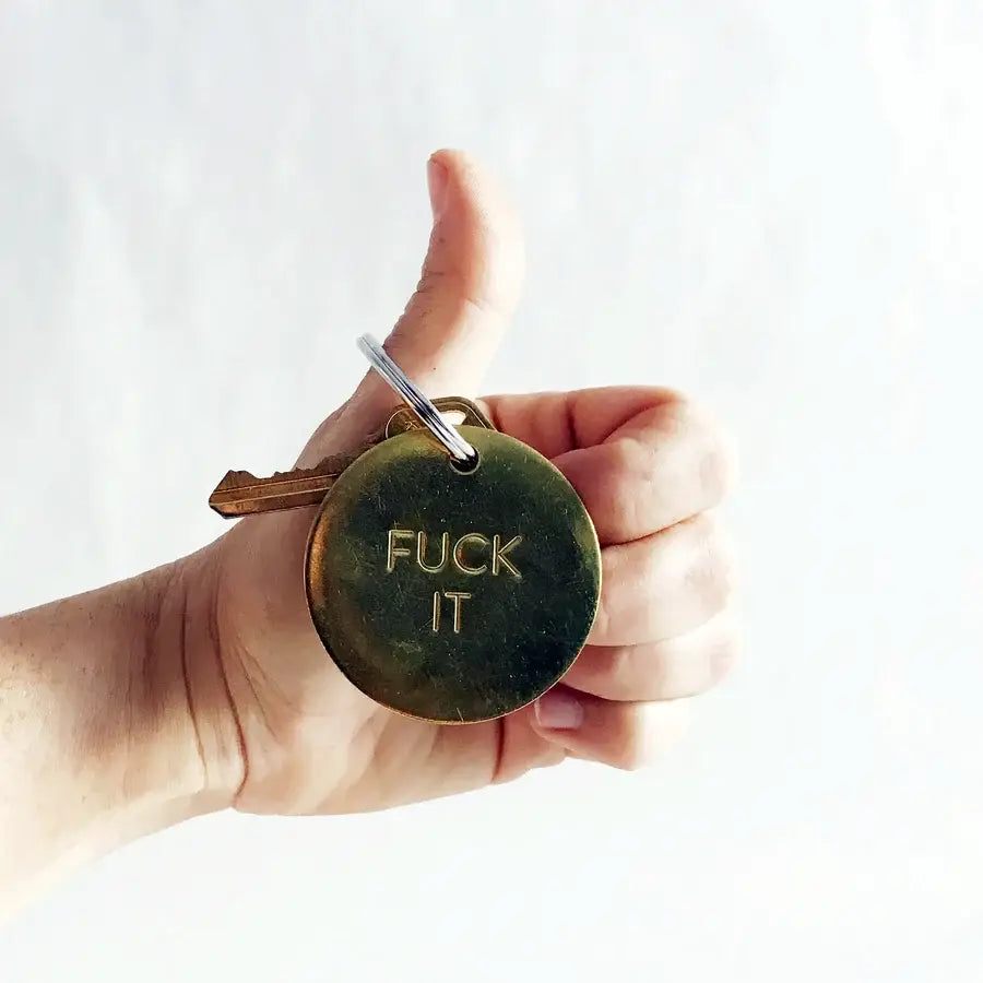 FUCK IT - Hand Pressed Brass Keychain