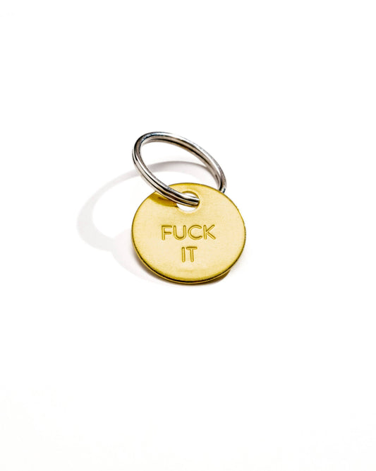 FUCK IT - Hand Pressed Brass Keychain