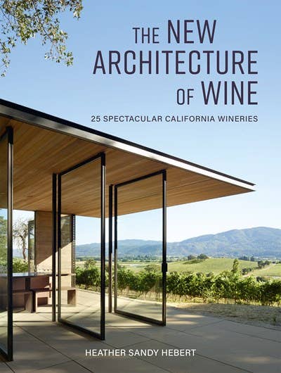 New Architecture of Wine: 25 Spectacular California Wineries